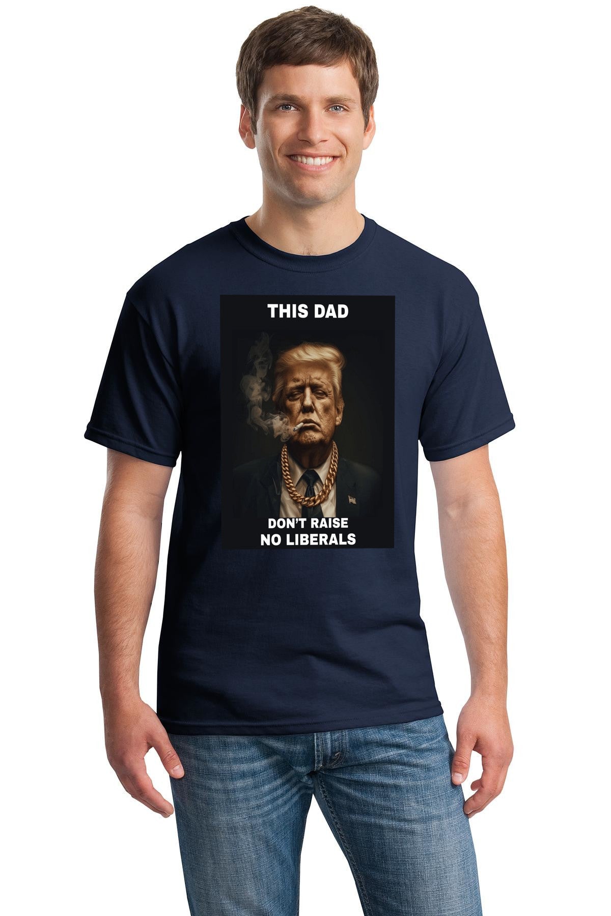 "This Dad Don’t Raise No Liberals" Funny Donald Trump T-Shirt – Gold Chain, Cigarette, Boss Look – Bold Conservative Father’s Day Gift