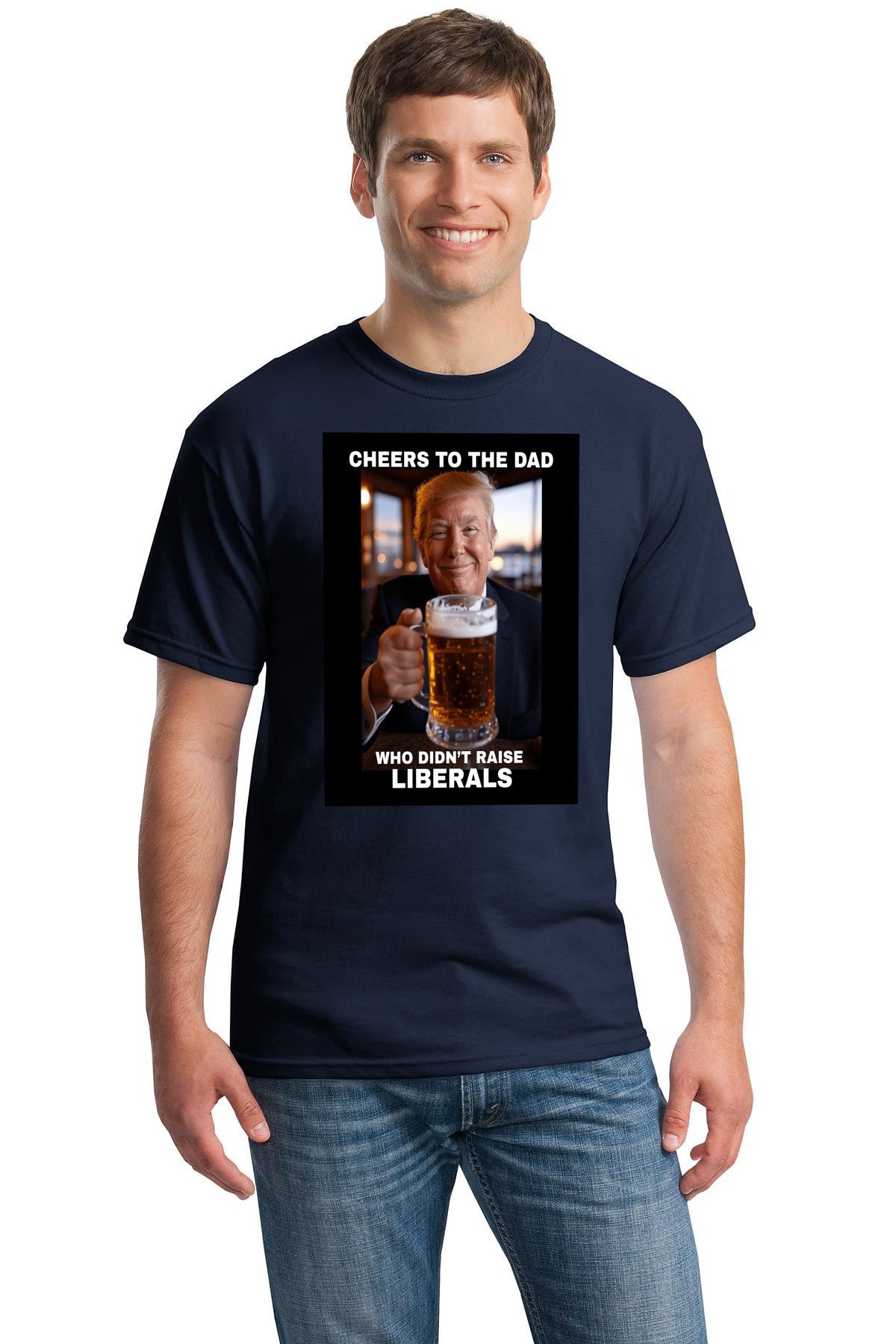 "Cheers To The Dad Who Didn't Raise Liberals" Funny Donald Trump T-Shirt – Smug Happy President Trump Cheersing – Bold Conservative Father’s Day Gift